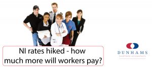 NI rates hiked – how much more will workers pay? | Dunhams News