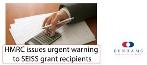 HMRC issues urgent warning to SEISS grant recipients - Dunhams News Updates