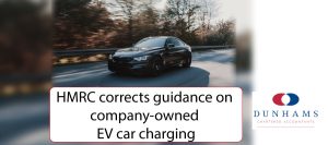 HMRC corrects guidance on company-owned EV car charging - Dunhams News Blogs