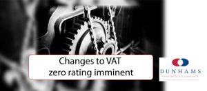 Changes to VAT zero rating imminent - Dunhams News Blogs