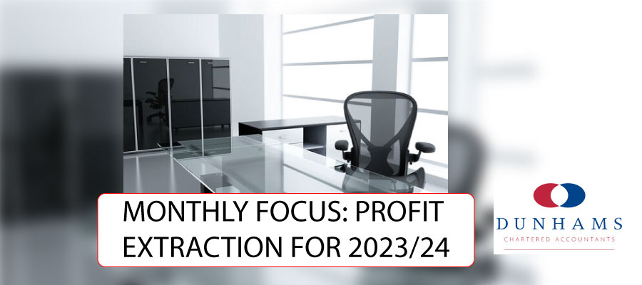 MONTHLY FOCUS: PROFIT EXTRACTION FOR 2023/24 - Dunhams News Blogs