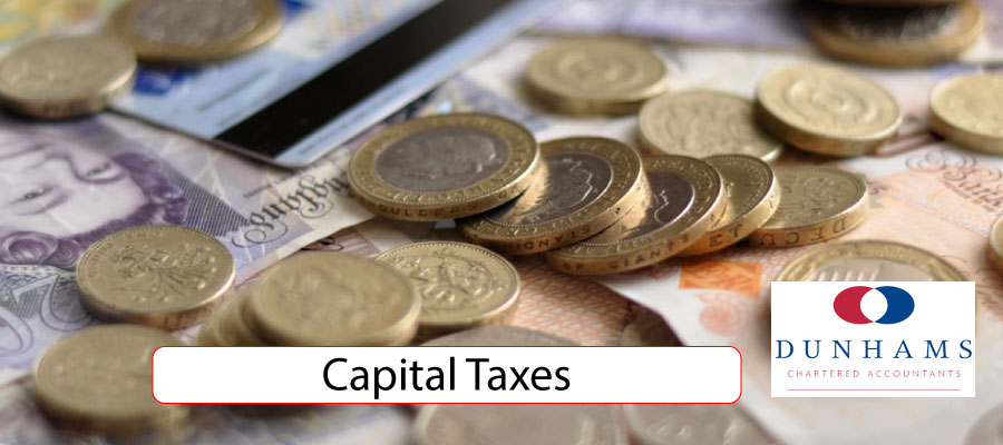Dunhams News Blogs - Capital Taxes