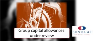 Group capital allowances under review - Dunhams News Blogs