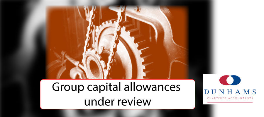 Group capital allowances under review - Dunhams News Blogs