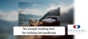 No simple trading test for holiday let landlords -Dunhams News Blogs