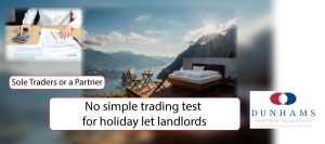 Small Business Accounting - No simple trading test for holiday let landlords -Dunhams News Blogs