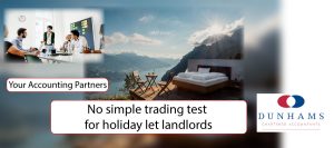 Your Accounting Partners - No simple trading test for holiday let landlords -Dunhams News Blogs