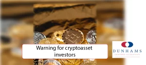 Warning for cryptoasset investors -Dunhams News Blogs