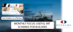 Small Business MONTHLY FOCUS: USEFUL VAT SCHEMES FOR BUILDERS - Dunhams News Blogs