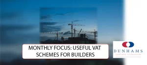 MONTHLY FOCUS: USEFUL VAT SCHEMES FOR BUILDERS - Dunhams News Blogs