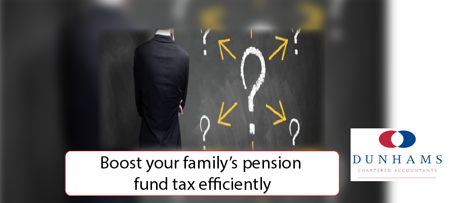 Manchester Accountants - Boost your family’s pension fund tax efficiently - Dunhams News Blog