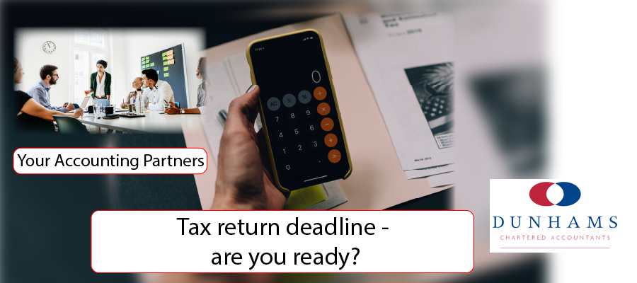 Tax return deadline - are you ready? - Dunhams News Blogs