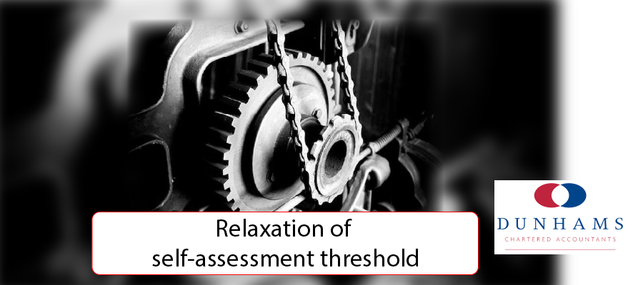 Manchester Accountants - Relaxation of self-assessment threshold - Dunhams News Blogs