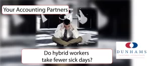 Do hybrid workers take fewer sick days - Dunhams News Blogs