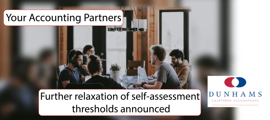 Further relaxation of self-assessment thresholds announced -Dunhams News Blogs