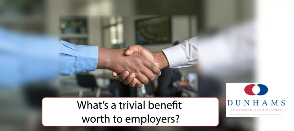 Manchester Accountants Dunhams - What’s a trivial benefit worth to employers? - News Blogs.