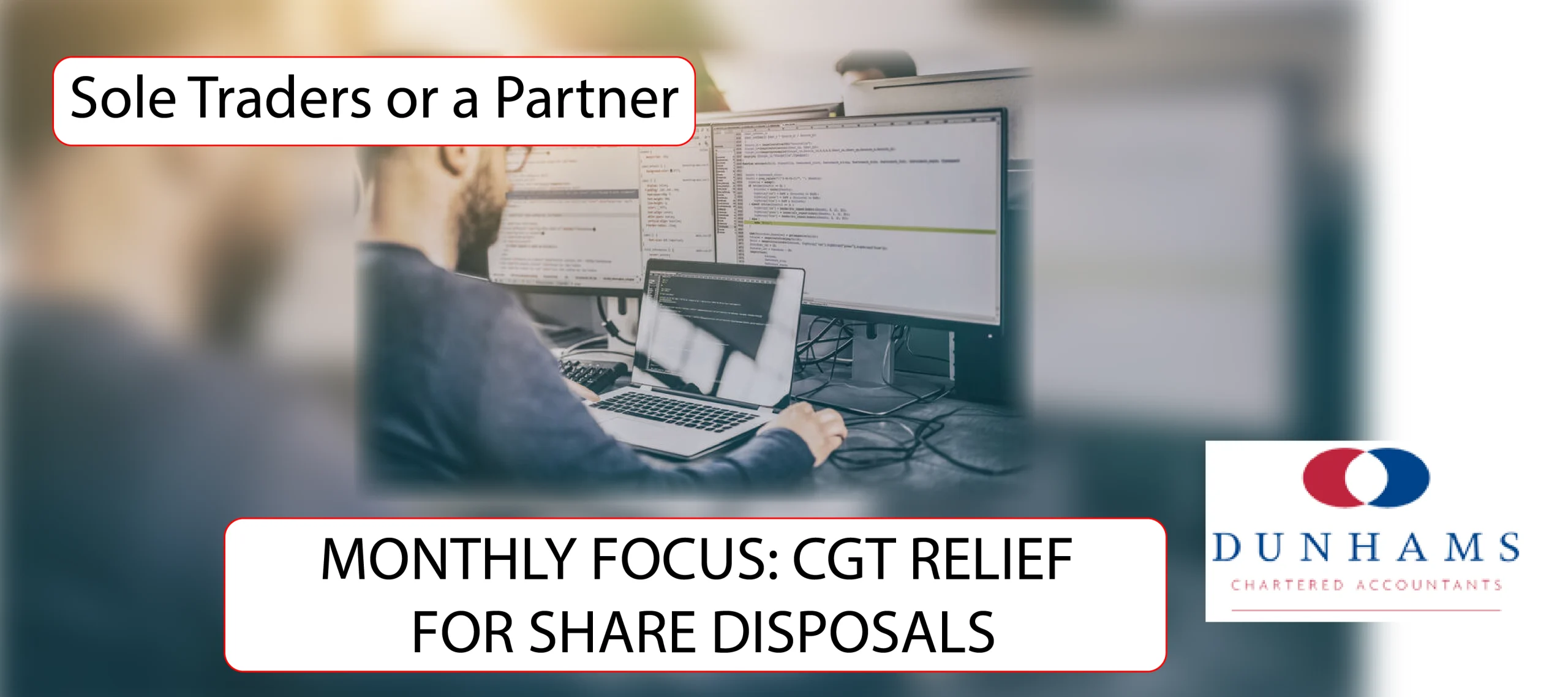 Manchester Accountants Dunhams - MONTHLY FOCUS: CGT RELIEF FOR SHARE DISPOSALS