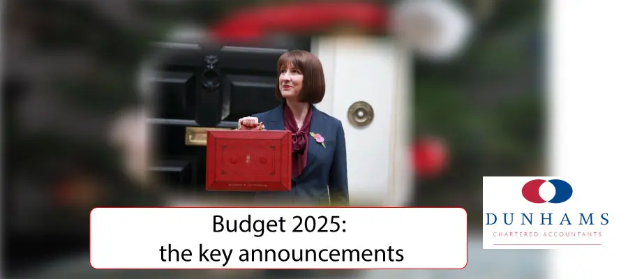 Manchester Accountants Dunhams bring you the Budget 2025: the key announcements