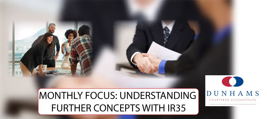 Manchester Accountants Dunhams - MONTHLY FOCUS: UNDERSTANDING FURTHER CONCEPTS WITH IR35