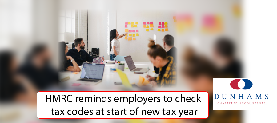 Manchester Accountants Dunhams - HMRC reminds employers to check tax codes at start of new tax year