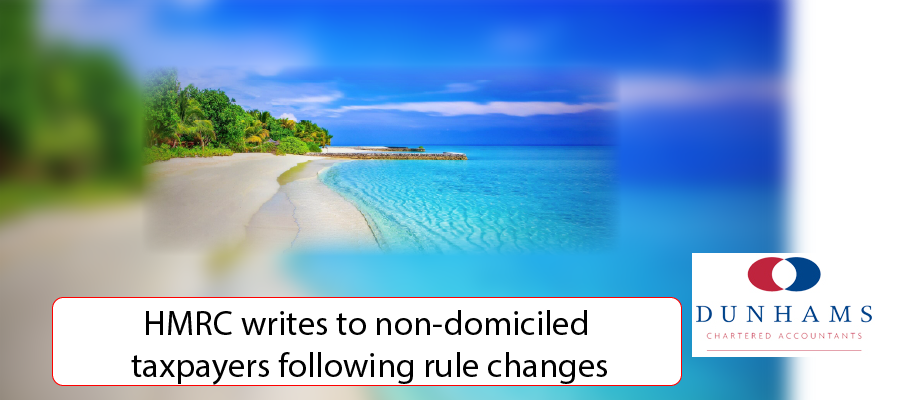 Dunhams - HMRC writes to non-domiciled taxpayers following rule changes