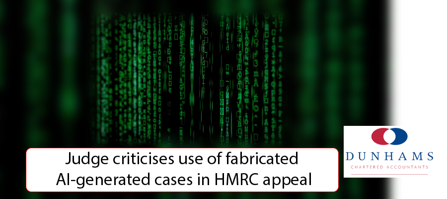 Manchester Accountants Dunhams - Judge criticises use of fabricated AI-generated cases in HMRC appeal