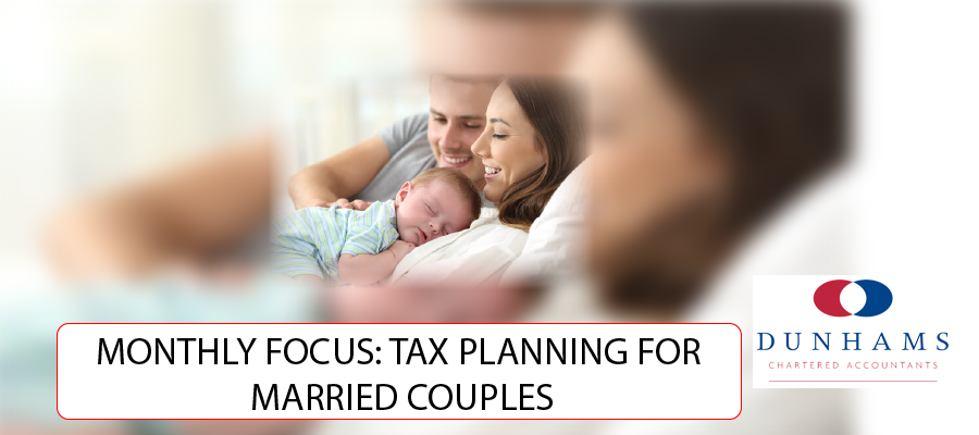 Dunhams Manchester Accountants - MONTHLY FOCUS: TAX PLANNING FOR MARRIED COUPLES (NON BUSINESS INCOME)