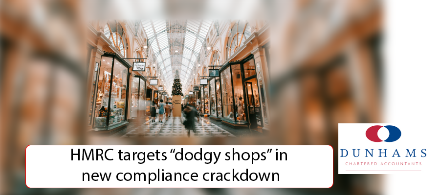 Dunhams Manchester Accountants - HMRC targets “dodgy shops” in new compliance crackdown