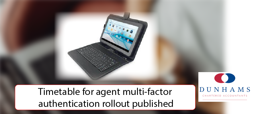 Dunhams Manchester Accountants - Timetable for agent multi-factor authentication rollout published