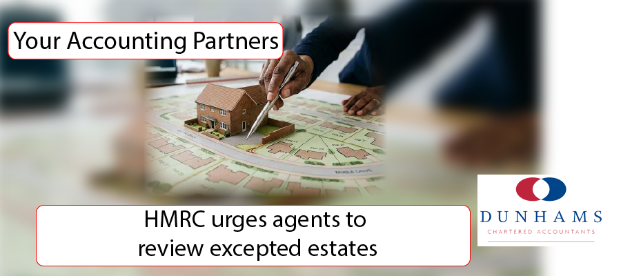 HMRC urges agents to review excepted estates