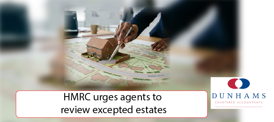 Manchester Accountants Dunhams - HMRC urges agents to review excepted estates