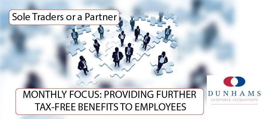 MONTHLY FOCUS: PROVIDING FURTHER TAX-FREE BENEFITS TO EMPLOYEES