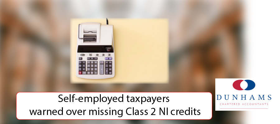 DUNHAMS Manchester Accountants - Self-employed taxpayers warned over missing Class 2 NI credits