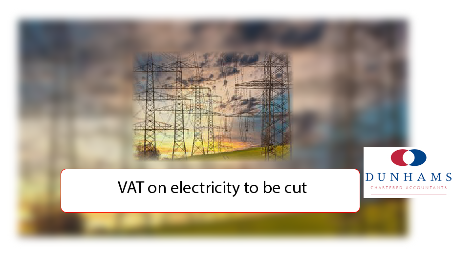 Dunhams Manchester Accountants - VAT on electricity to be cuta