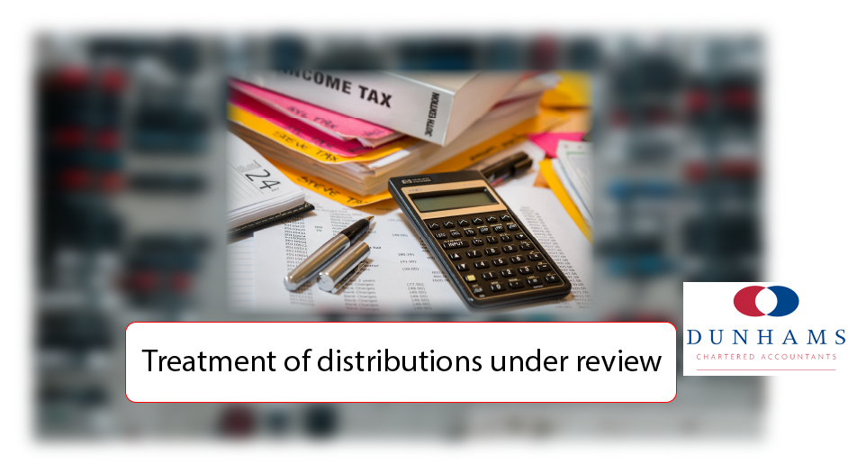 DUNHAMS Manchester Accountants - Treatment of distributions under review