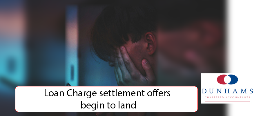 DUNHAMS - Manchester Accountants - Loan Charge settlement offers begin to land
