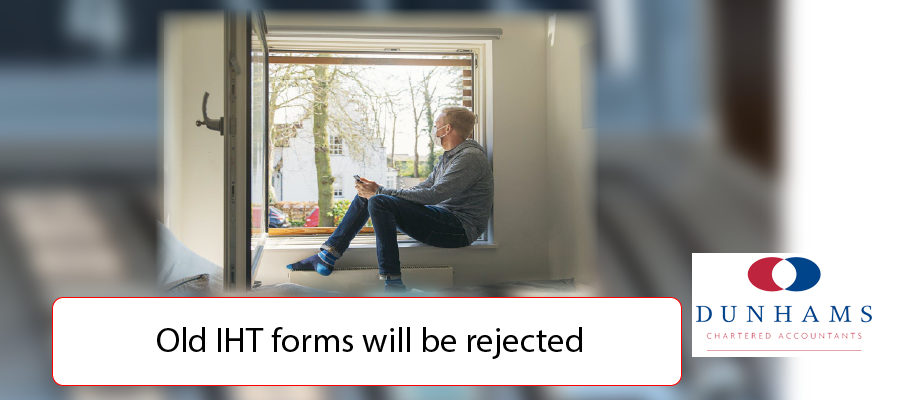 DUNHAMS - Manchester Accountants - Old IHT forms will be rejected