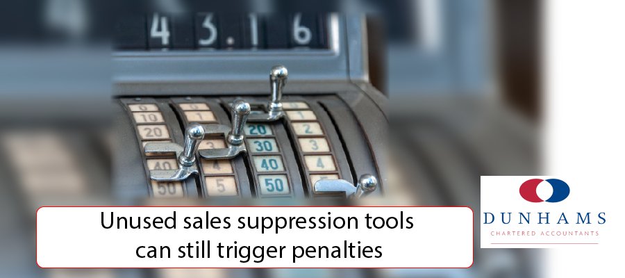 DUNHAMS - Manchester Accountants - Unused sales suppression tools can still trigger penalties