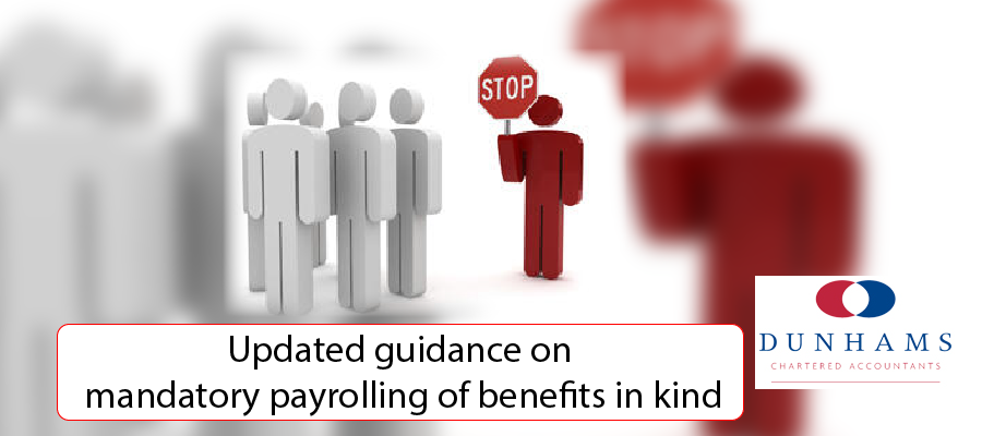 DUNHAMS Manchester Accountants - Updated guidance on mandatory payrolling of benefits in kind