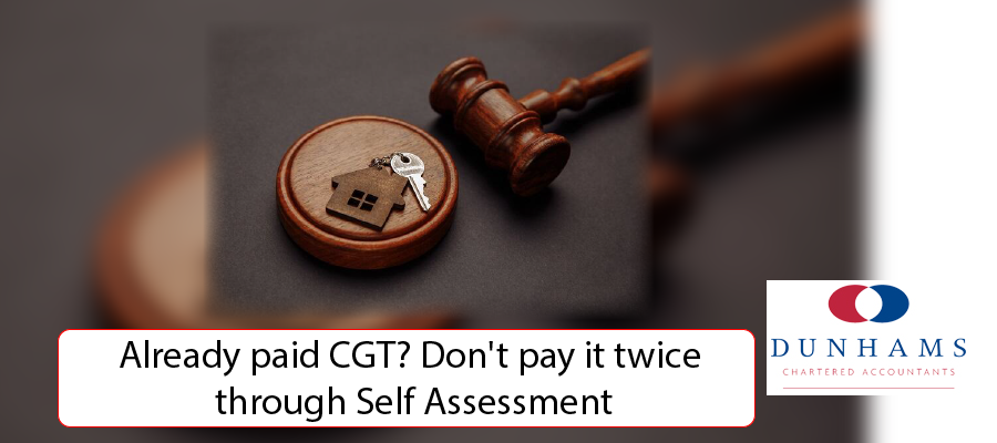 DUNHAMS Manchester Accountants - Already paid CGT? Don't pay it twice through Self Assessment