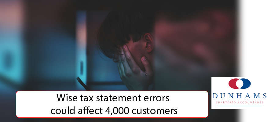 DUNHAMS Manchester Accountants - Wise tax statement errors could affect 4,000 customers
