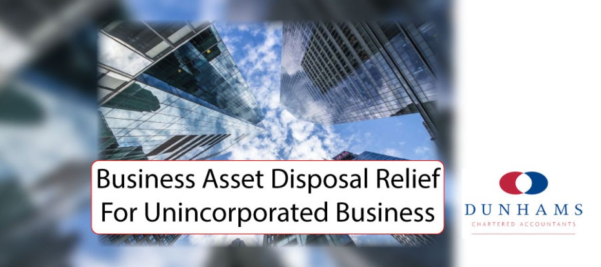 MONTHLY FOCUS: BUSINESS ASSET DISPOSAL RELIEF FOR UNINCORPORATED BUSINESSES