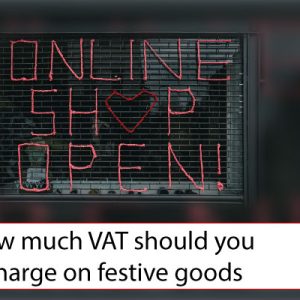 Manchester Accountants Dunhams - How much VAT should you charge on festive goods?