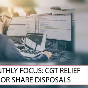 MONTHLY FOCUS: CGT RELIEF FOR SHARE DISPOSALS