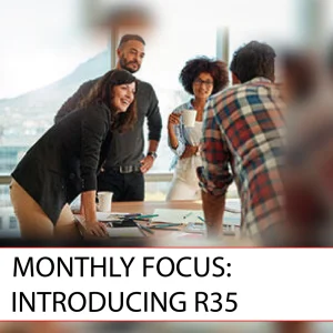 MONTHLY FOCUS: INTRODUCING R35
