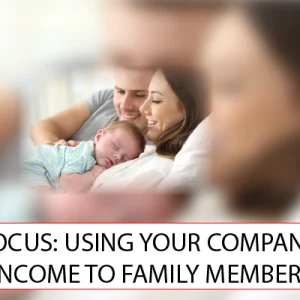 MONTHLY FOCUS: USING YOUR COMPANY TO DIVERT INCOME TO FAMILY MEMBERS