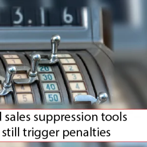 DUNHAMS - Manchester Accountants - Unused sales suppression tools can still trigger penalties